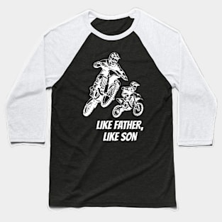 Braaap Like Father Like Son Dirt Bike Motocross Off-Roading Baseball T-Shirt